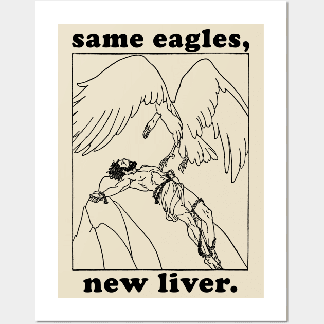 Same Eagles New Liver - Prometheus Meme, Greek Mythology Wall Art by SpaceDogLaika